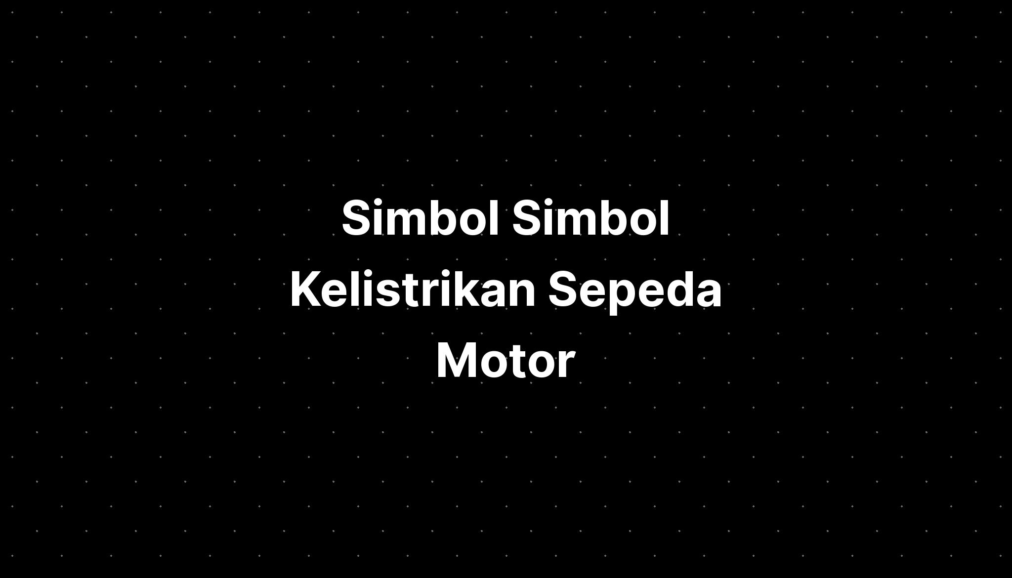 Simbol Simbol Kelistrikan Sepeda Motor - IMAGESEE